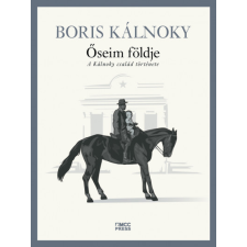 MCC Press Kft Őseim földje - A Kálnoky család története - Boris Kálnoky regény