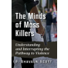 McFarland &amp; Co  Inc Minds of Mass Killers | P. Shavaun Scott
