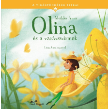  Mechler Anna - A Virágtündérek Titkai 1. - Olina És A Varázsszirmok gyermek- és ifjúsági könyv