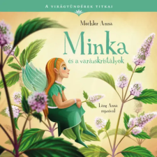 Mechler Anna - A virágtündérek titkai 6. - Minka és a varázskristályok egyéb könyv