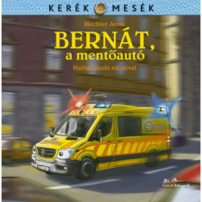 Mechler Anna Bernát, a mentőautó (BK24-175045) gyermek- és ifjúsági könyv