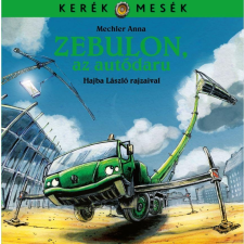  Mechler Anna - Zebulon, Az Autódaru - Kerék Mesék gyermek- és ifjúsági könyv