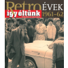 Media Service Zawada Kft. Retro évek - így éltünk (1961-62) - Képes riport egy időutazásról