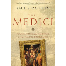 Medici - Power, Money, and Ambition in the Italian Renaissance – Paul Strathern idegen nyelvű könyv