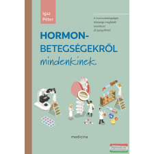 Medicina Könyvkiadó Hormonbetegségekről mindenkinek életmód, egészség