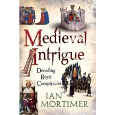  Medieval Intrigue – Ian Mortimer idegen nyelvű könyv