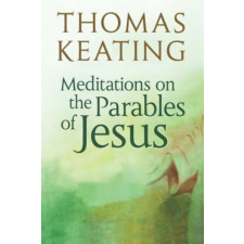  Meditations on the Parables of Jesus – Keating, Father Thomas, Ocso idegen nyelvű könyv
