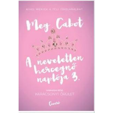 Meg Cabot CABOT, MEG - KARÁCSONYI ÕRÜLET - A NEVELETLEN HERCEGNÕ NAPLÓJA 3. gyermek- és ifjúsági könyv