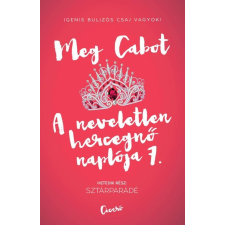 Meg Cabot CABOT, MEG - SZTÁRPARÁDÉ - A NEVELETLEN HERCEGNÕ NAPLÓJA 7. gyermek- és ifjúsági könyv