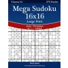  Mega Sudoku 16x16 Large Print - Easy to Extreme - Volume 34 - 276 Puzzles – Nick Snels