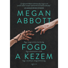 Megan Abbott Fogd a kezem (BK24-179165) irodalom
