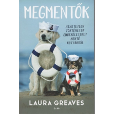  Megmentők - Hihetetlen történetek emberéleteket mentő kutyákról regény