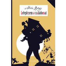 Méhes György MÉHES GYÖRGY - LELEPLEZEM A CSALÁDOMAT gyermek- és ifjúsági könyv