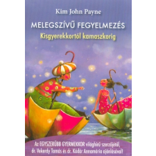 Melegszívű fegyelmezés - Kisgyerekkortól kamaszkorig gyermek- és ifjúsági könyv