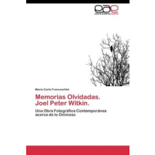  Memorias Olvidadas. Joel Peter Witkin. – María Carla Franceschini idegen nyelvű könyv