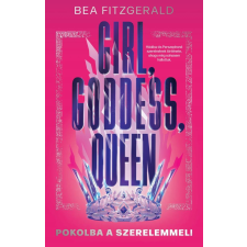 Menő Könyvek Bea Fitzgerald - Girl, Goddess, Queen - Pokolba a szerelemmel regény