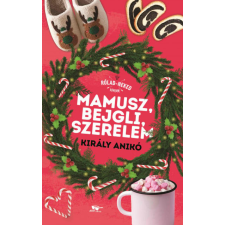 Menő Könyvek Király Anikó - Mamusz, bejgli, szerelem regény