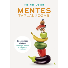  Mentes táplálkozás - Molnár Dávid életmód, egészség