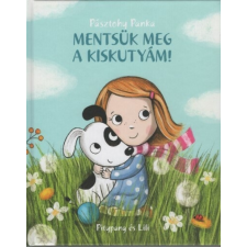  Mentsük meg a kiskutyám! /Pitypang és Lili (3. kiadás) gyermek- és ifjúsági könyv