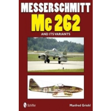  Messerschmitt Me 262 and its Variants – Manfred Griehl idegen nyelvű könyv