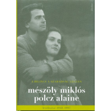 Mészöly Miklós - Polcz Alaine A bilincs a szabadság legyen – Mészöly Miklós és Polcz Alaine levelezése 1948–1997 ajándékkönyv