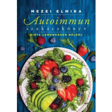 Mezei Elmira - Autoimmun szakácskönyv egyéb könyv