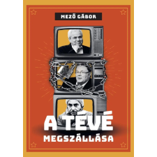 Mező Gábor - A tévé megszállása egyéb könyv