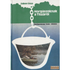 Mezőgazdasági Horgászoknak a Tiszáról antikvárium - használt könyv