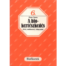 Mezőgazdasági Kiadó A biokertészkedés elvei, módszerei, irányzatai (biofüzetek) 6. antikvárium - használt könyv