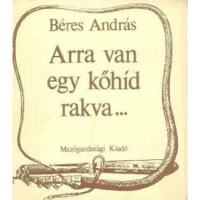 Mezőgazdasági Kiadó Arra van egy kőhíd rakva... antikvárium - használt könyv