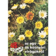 Mezőgazdasági Könyvkiadó Váll. 88 színes oldal az egy- és a kétnyári virágokról antikvárium - használt könyv