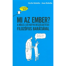  Mi az ember? A bölcs Leó kutya beszélgetései filozófus barátjával /Gondolj bele! gyermek- és ifjúsági könyv