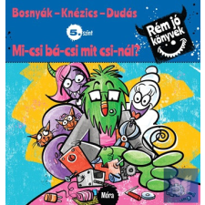 Mi-csi bá-csi mit csi-nál? - Rém jó könyvek - 5. szint gyermek- és ifjúsági könyv