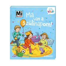  Mi Micsoda Kicsi világ - Ma van a szülinapom! gyermek- és ifjúsági könyv