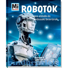  Mi MICSODA Robotok - Mesterséges elmék és műszaki bravúrok gyermek- és ifjúsági könyv