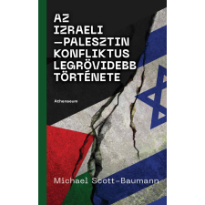 Michael Scott-Baumann - Az izraeli-palesztin konfliktus legrövidebb története egyéb könyv