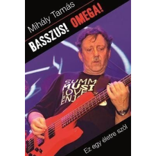 Mihály Tamás Basszus! omega! - ez egy életre szól művészet