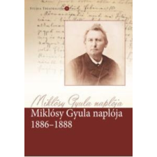  - - Miklósy Gyula Naplója 1886-1888