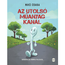Mikó Csaba - Az utolsó műanyag kanál gyermek- és ifjúsági könyv
