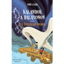 Mikó Csaba - Kalandok a Balatonon 3. - avagy az évszázad vihara egyéb könyv