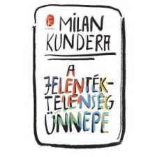 Milan Kundera A jelentéktelenség ünnepe regény