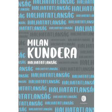 Milan Kundera - Halhatatlanság egyéb könyv