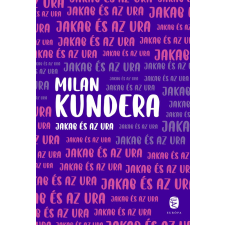 Milan Kundera - Jakab és az ura regény