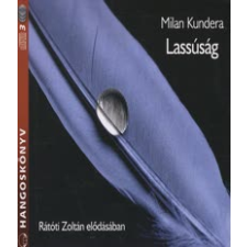 Milan Kundera LASSÚSÁG (HANGOSKÖNYV) hangoskönyv