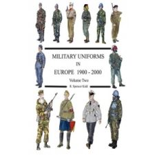  MILITARY UNIFORMS IN EUROPE 1900 - 2000 Volume Two – R. Spencer Kidd idegen nyelvű könyv