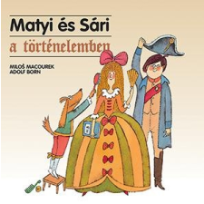 Milos Macourek MACOUREKBORN - MATYI ÉS SÁRI A TÖRTÉNELEMBEN gyermek- és ifjúsági könyv
