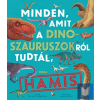  Minden, amit a dinoszauruszokról tudtál, hamis!