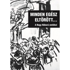 Minden egész eltörött... - A Nagy Háború emlékei történelem