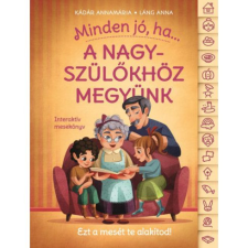  Minden jó, ha a nagyszülőkhöz megyünk! - Interaktív mesekönyv gyermek- és ifjúsági könyv