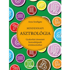  Mindennapi Asztrológia - Gyakorlati útmutató horoszkópunk értelmezéséhez ezoterika